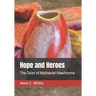 Hope and Heroes: The Tales of Nathaniel Hawthorne