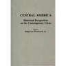 Central America: Historical Perspectives on the Contemporary Crises