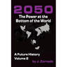 2050: The Power At the Bottom of the World: A Future History, Volume 2