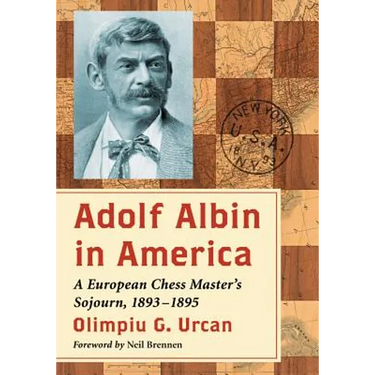 Adolf Albin in America: A European Chess Master's Sojourn, 1893-1895