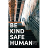 Be kind Be safe Be human: Poems