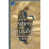 From Athens to Jerusalem: The Love of Wisdom and the Love of God