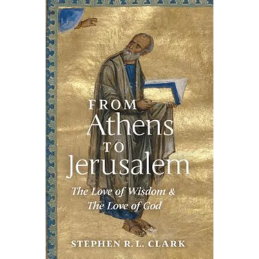 From Athens to Jerusalem: The Love of Wisdom and the Love of God