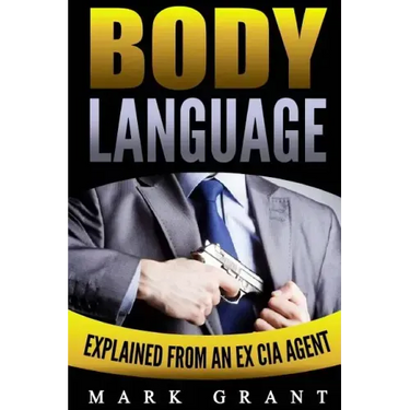 Body Language: Explained by an Ex-CIA Agent: How to Analyze and Influence People with Nonverbal Communication. FREE Self-Discipline Book Included.