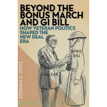 Beyond the Bonus March and GI Bill: How Veteran Politics Shaped the New Deal Era