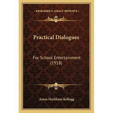 Practical Dialogues: For School Entertainment (1918)
