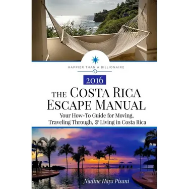The Costa Rica Escape Manual: Your How-To Guide on Moving, Traveling Through, & Living in Costa Rica