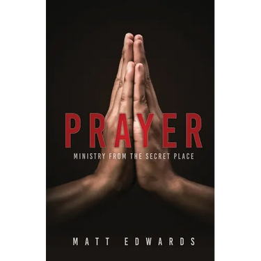 Prayer: Ministry From the Secret Place