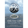 Only One God: Believe in the G3D in YOU!