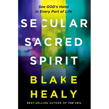Secular, Sacred, Spirit: See God's Hand in Every Part of Life