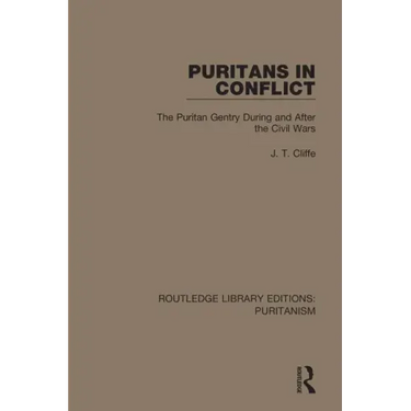 Puritans in Conflict: The Puritan Gentry During and After the Civil Wars
