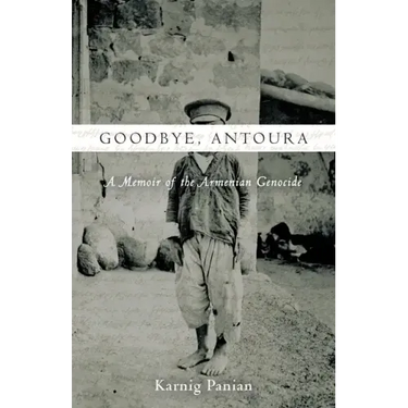 Goodbye, Antoura: A Memoir of the Armenian Genocide