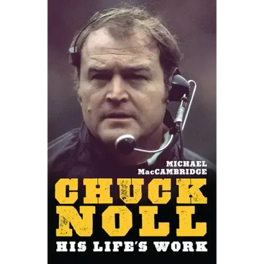 Chuck Noll: His Life's Work