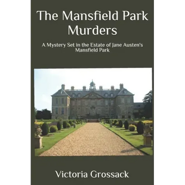The Mansfield Park Murders: A Mystery Set in the Estate of Jane Austen's Mansfield Park