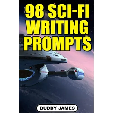 98 Sci-fi Writing Prompts