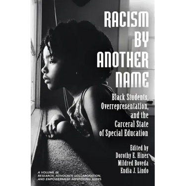 Racism by Another Name: Black Students, Overrepresentation, and the Carceral State of Special Education