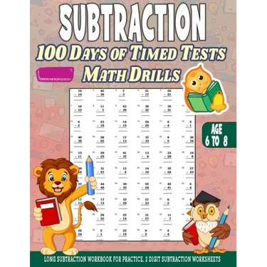 Subtraction 100 days of Timed Tests Math Drills: Age 6 to 8, Long Subtraction Workbook For Practice, 2 Digit Subtraction Worksheets