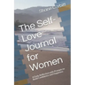 The Self-Love Journal for Women: A Daily Reflection with Prompts to Build Confidence and Happiness