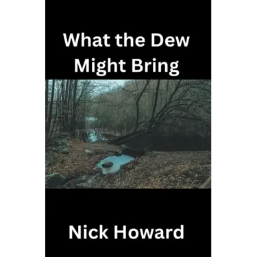 What the Dew Might Bring