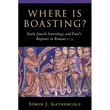 Where Is Boasting?: Early Jewish Soteriology and Paul's Response in Romans 1-5