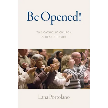 Be Opened!: The Catholic Church and Deaf Culture