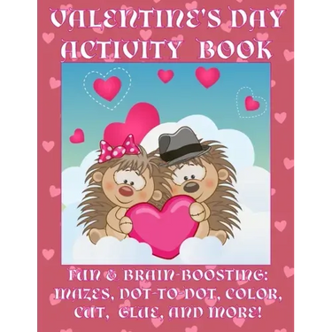 Valentine's Day Activity Book: Fun & Brain-Boosting: Mazes, Dot-to-Dot, Color, Cut, Glue, & More