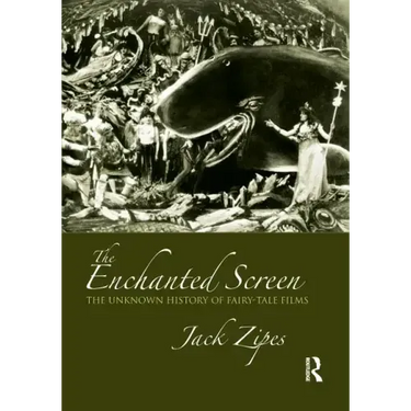 The Enchanted Screen: The Unknown History of Fairy-Tale Films