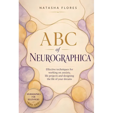 ABC of Neurographica: PRACTICAL NEUROGRAPHIC BOOK: Effective techniques for working on anxiety, life projects and designing the life of your dreams.