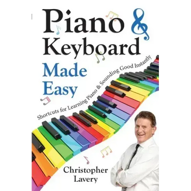 Piano & Keyboard Made Easy: Shortcuts For Learning Piano & Sounding Good Instantly