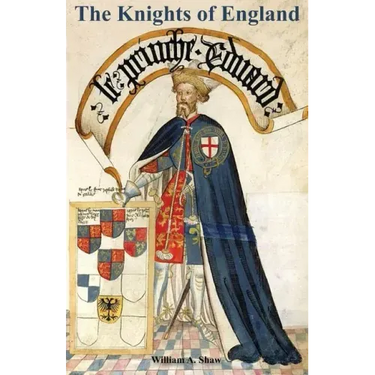 KNIGHTS OF ENGLAND A Complete Record from the Earliest Time to the Present Day of the Knights of All the Orders of Chivalry Volume Two