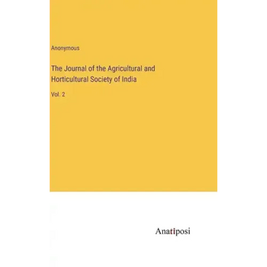 The Journal of the Agricultural and Horticultural Society of India: Vol. 2