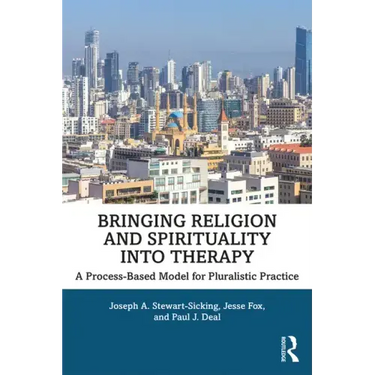 Bringing Religion and Spirituality Into Therapy: A Process-based Model for Pluralistic Practice