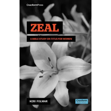 Zeal: A Bible Study on Titus for Women