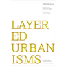 Layered Urbanisms