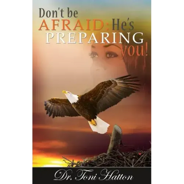 Don't Be Afraid: He's Preparing You!