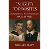 Mighty Opposites: Machiavelli and Shakespeare Match Wits