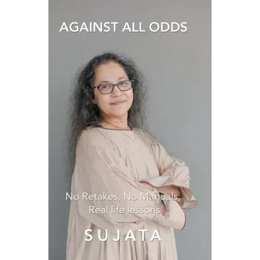 Against All Odds: No Retakes, No Manuals, Real Life Lessons