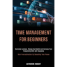 Time Management for Beginners: Overcome Laziness, Change Bad Habits and Increase Your Productivity With Self Discipline (Kick Procrastination by Smas