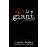 Kill the Giant: Defeat the Thing That's Defeating You