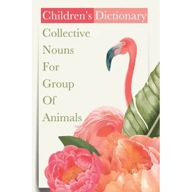 Children'S Dictionary Collective Nouns For Group Of Animals: Kids Book