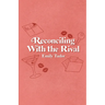 Reconciling With the Rival