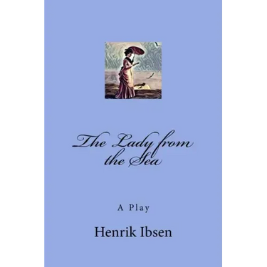 The Lady from the Sea: A Play
