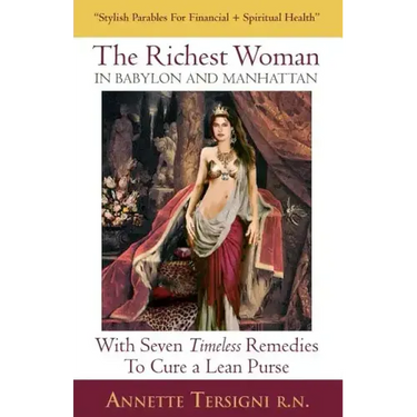 The Richest Woman In Babylon And Manhattan: With Seven Timeless Remedies to Cure a Lean Purse