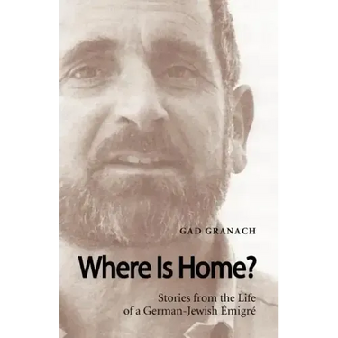 Where Is Home? Stories from the Life of a German-Jewish Emigre