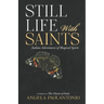 Still Life With Saints: Italian Adventures of Magical Spirit