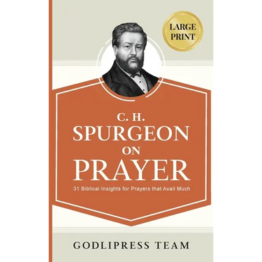 C. H. Spurgeon on Prayer: 31 Biblical Insights for Prayers that avail much (LARGE PRINT)