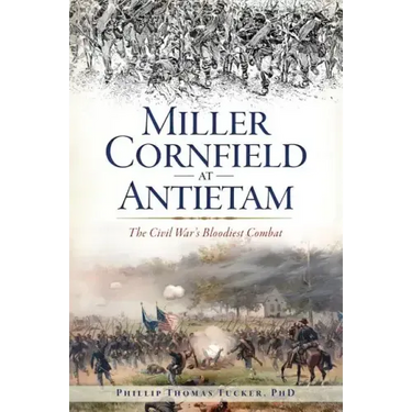 Miller Cornfield at Antietam: The Civil War's Bloodiest Combat