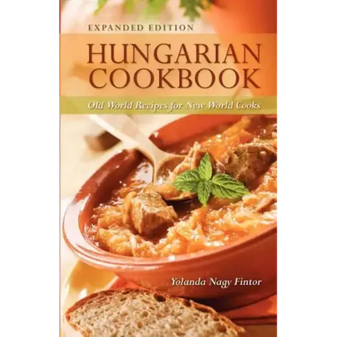 Hungarian Cookbook: Old World Recipes for New World Cooks