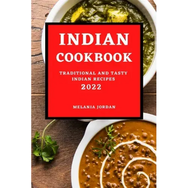 Indian Cookbook 2022: Traditional and Tasty Indian Recipes