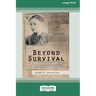 Beyond Survival: A Holocaust memoir (16pt Large Print Edition)